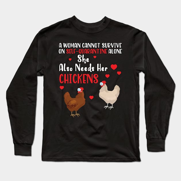 A Woman Cannot Survive On Self Quarantine Alone She Also Needs Her Chickens Stay At Home Fight Covit Long Sleeve T-Shirt by shopkieu178